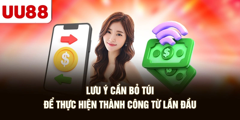 Lưu Ý Cần Bỏ Túi Để Thực Hiện Thành Công Từ Lần Đầu